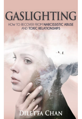 Gaslighting: How to Recover from Narcissistic Abuse and Toxic Relationships