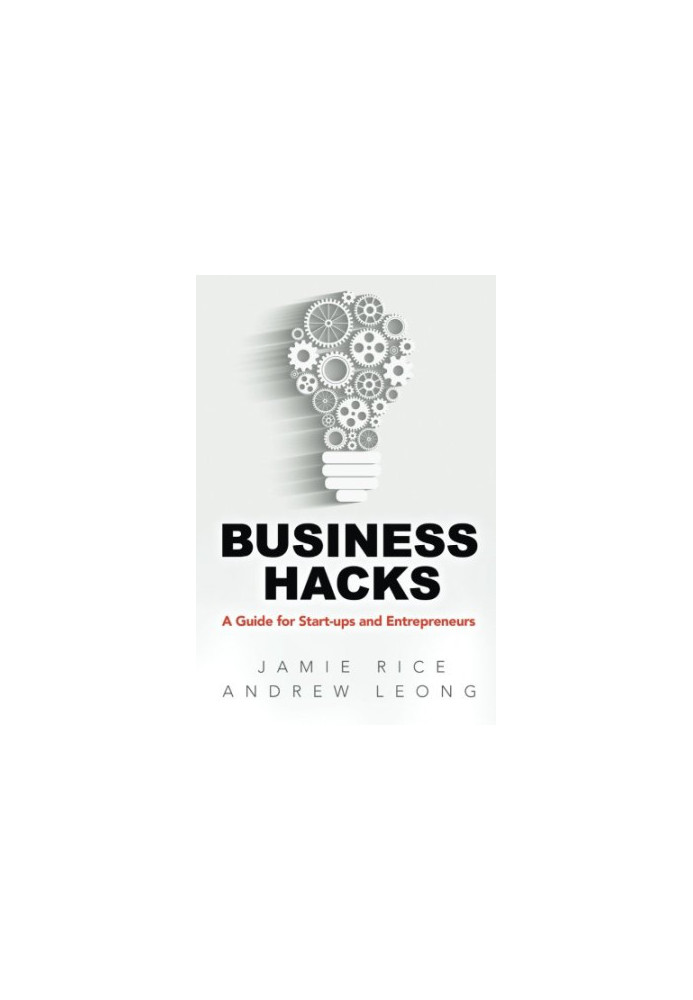 Business Hacks: A Guide for Start-ups and Entrepreneurs