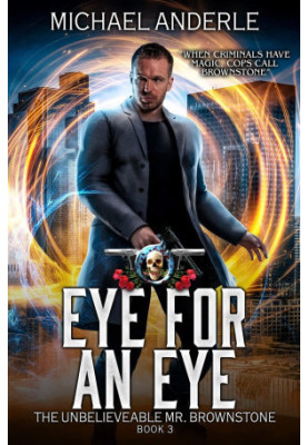 Eye For An Eye - The Unbelievable Mr. Brownstone, Book 3