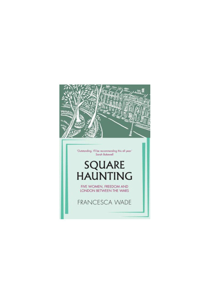Square haunting: five women, freedom and London between the wars
