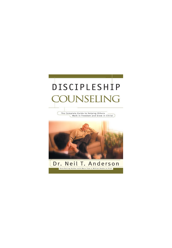 Discipleship Counseling: The Complete Guide to Helping Others Walk in Freedom and Grow in Christ