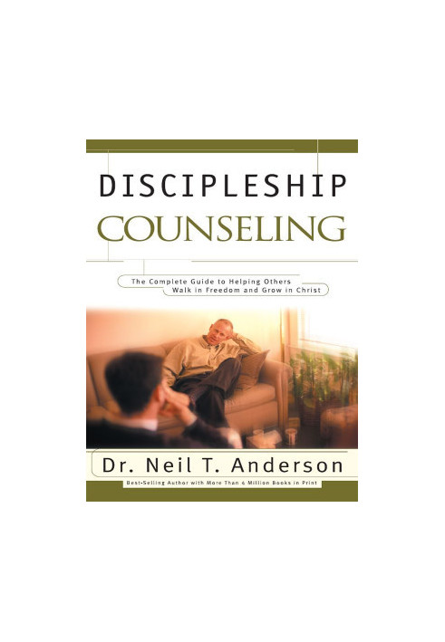 Discipleship Counseling: The Complete Guide to Helping Others Walk in Freedom and Grow in Christ