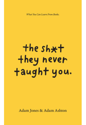 The Sh*t They Never Taught You: What You Can Learn From Books