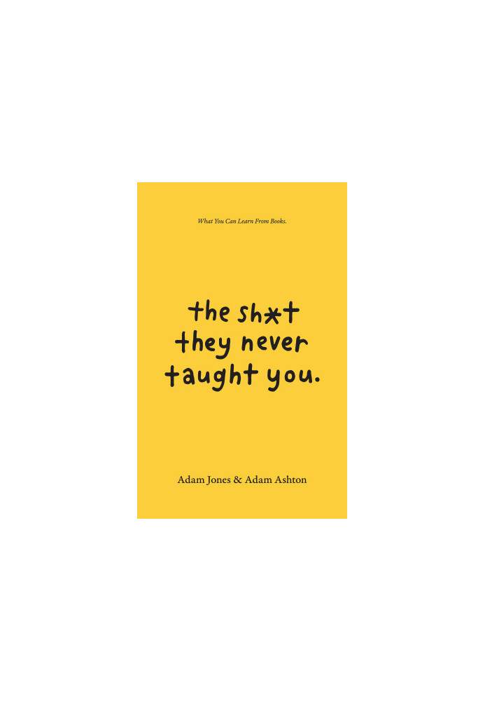 The Sh*t They Never Taught You: What You Can Learn From Books