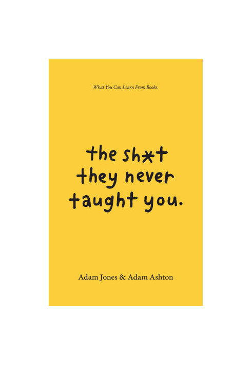 The Sh*t They Never Taught You: What You Can Learn From Books