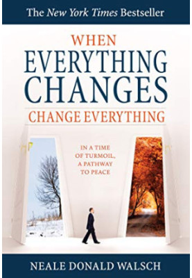 When Everything Changes Change Everything: In A Time Of Turmoil, A Pathway To Peace