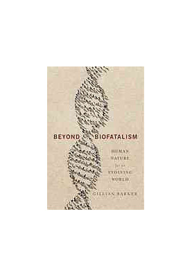 Beyond biofatalism : human nature for an evolving world