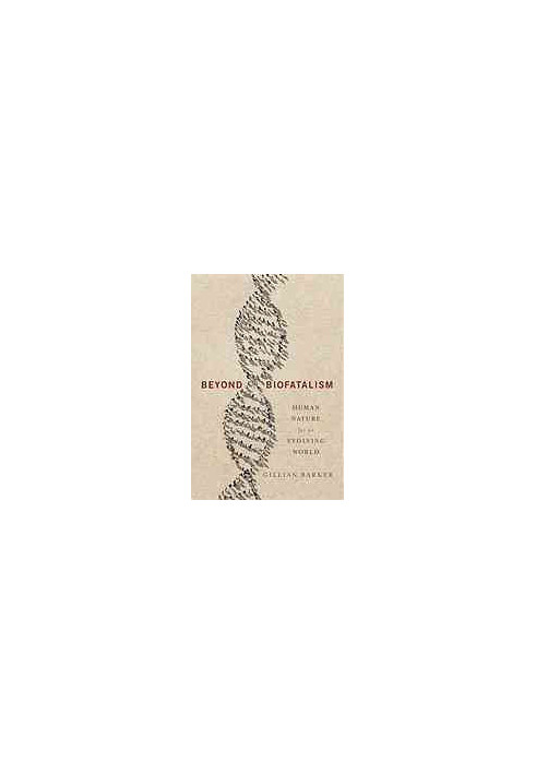Beyond biofatalism : human nature for an evolving world