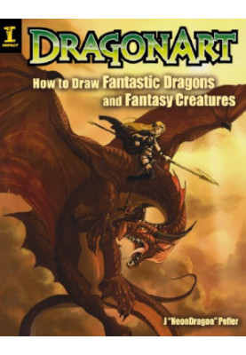 DragonArt : How to Draw Fantastic Dragons and Fantasy Creatures