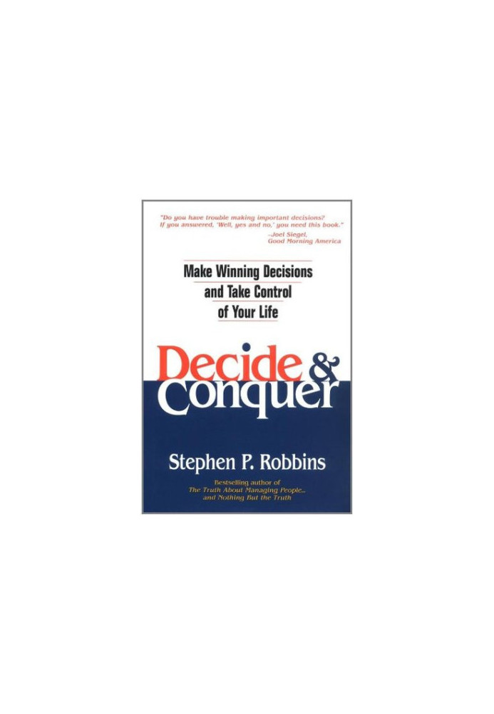 Decide & Conquer Make Winning Decisions and Take Control of Your Life