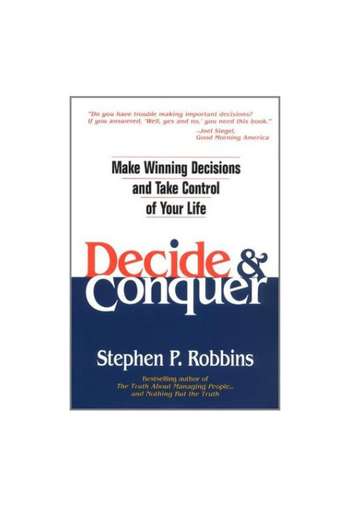 Decide & Conquer Make Winning Decisions and Take Control of Your Life