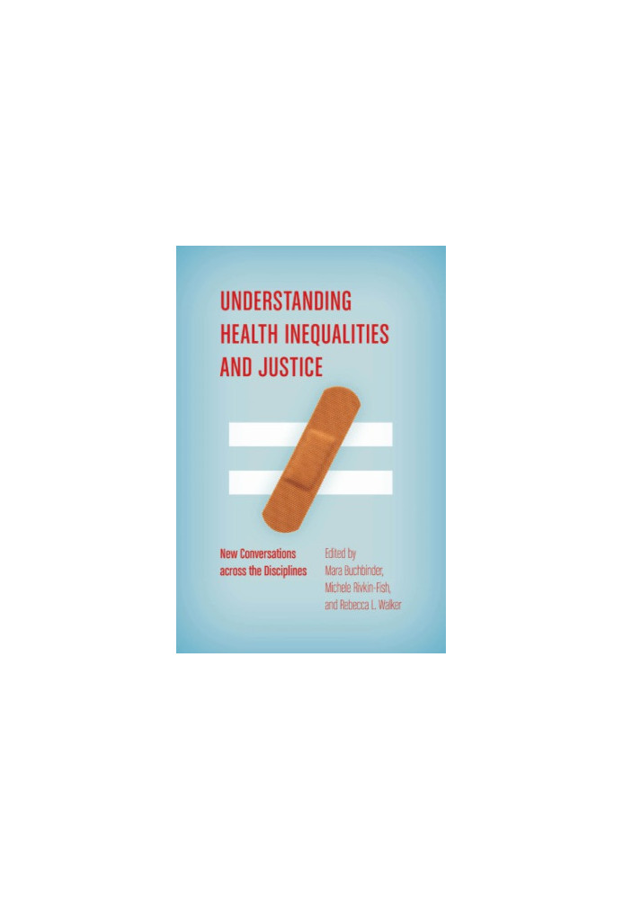 Understanding Health Inequalities and Justice: New Conversations across the Disciplines