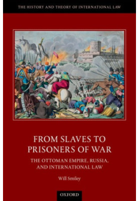 From slaves to prisoners of war: the Ottoman Empire, Russia, and international law
