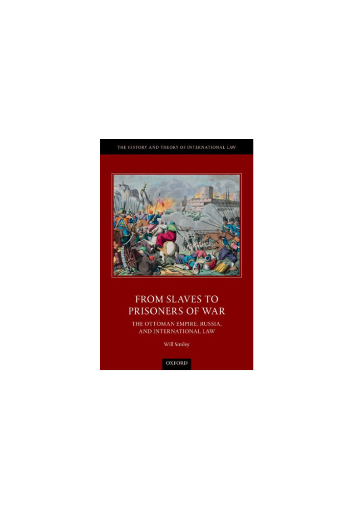 From slaves to prisoners of war: the Ottoman Empire, Russia, and international law
