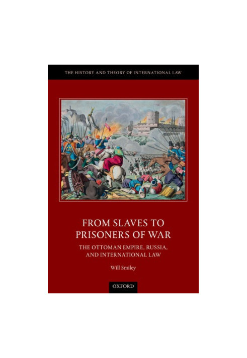 From slaves to prisoners of war: the Ottoman Empire, Russia, and international law