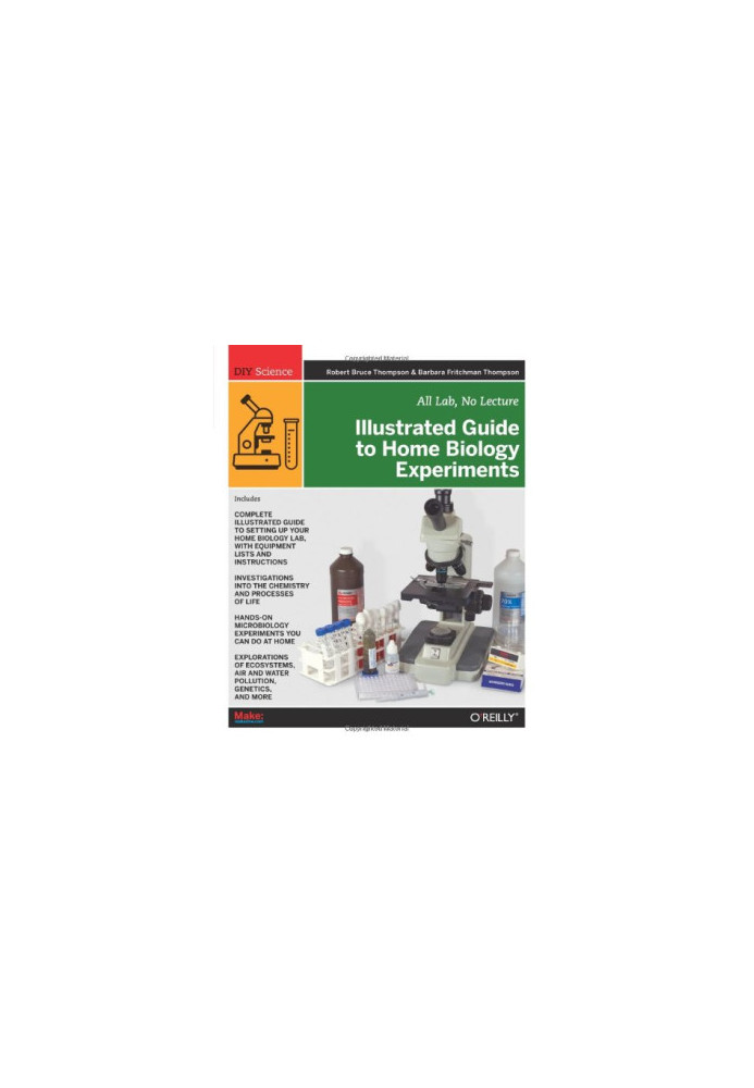 Illustrated Guide to Home Biology Experiments: All Lab, No Lecture