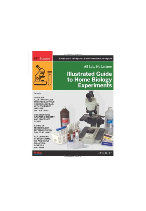 Illustrated Guide to Home Biology Experiments: All Lab, No Lecture