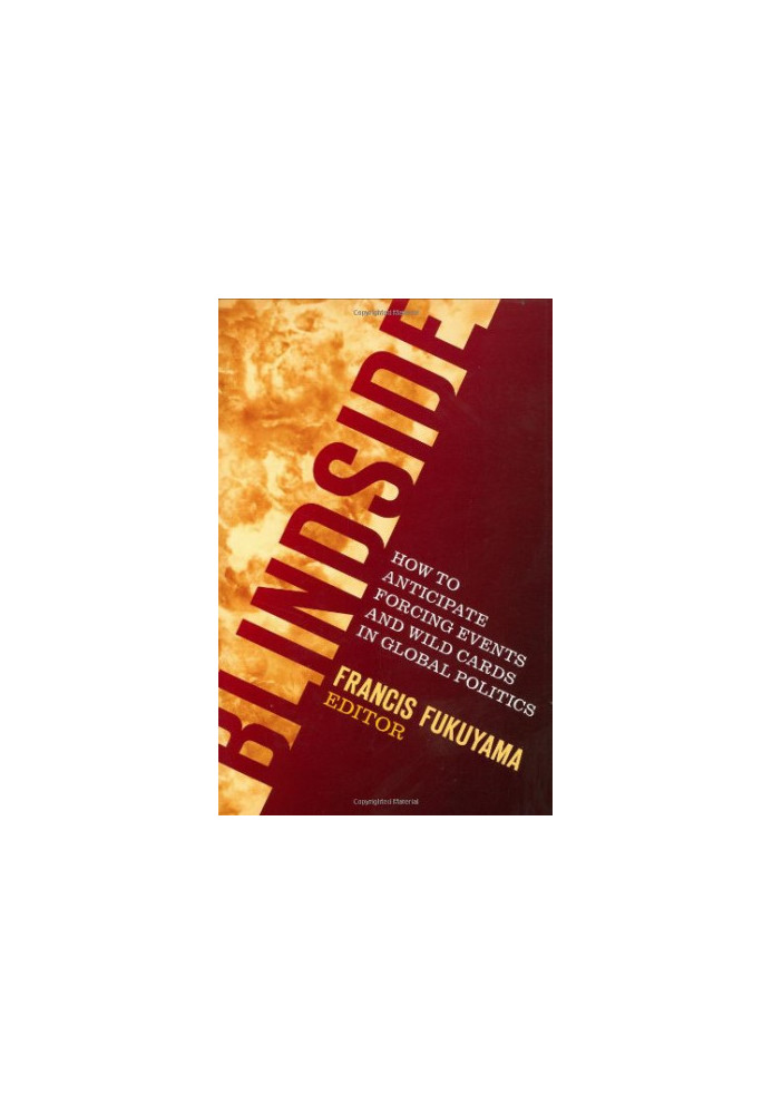 Blindside: How to Anticipate Forcing Events and Wild Cards in Global Politics