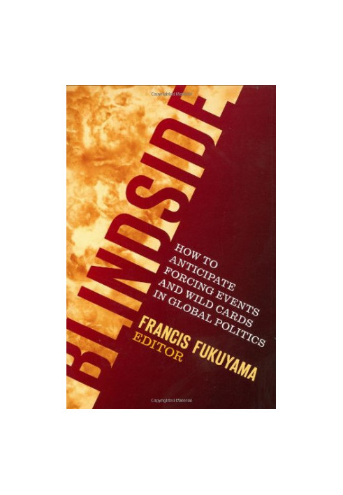 Blindside: How to Anticipate Forcing Events and Wild Cards in Global Politics