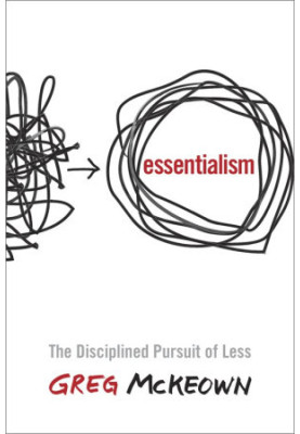 Essentialism: The Disciplined Pursuit of Less