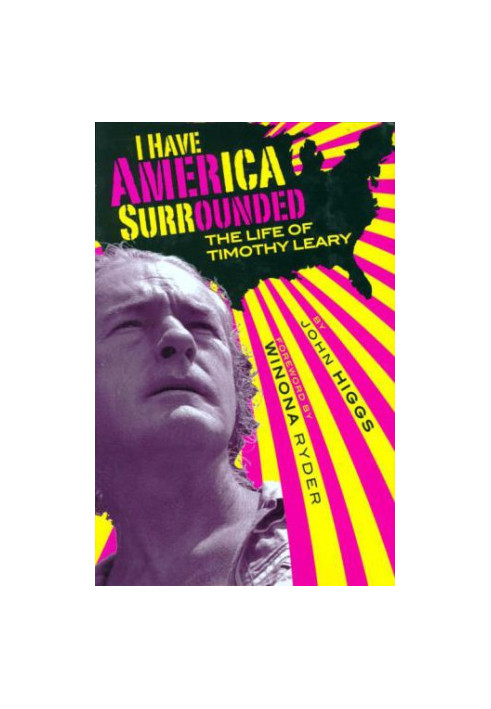 I Have America Surrounded: A Biography of Timothy Leary