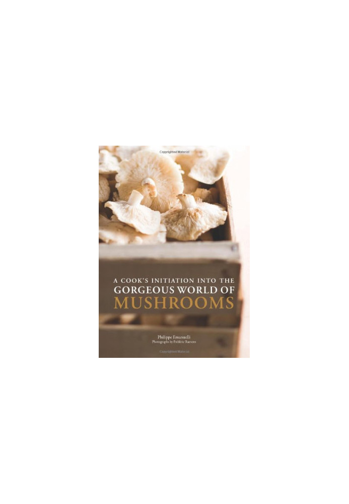 A Cook's Initiation into the Gorgeous World of Mushrooms