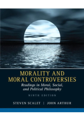 Morality and Moral Controversies: Readings in Moral, Social and Political Philosophy