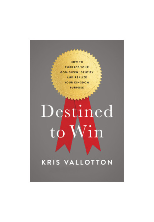 Destined to win: how to embrace your God-given identity and realize your kingdom purpose