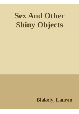 Sex And Other Shiny Objects