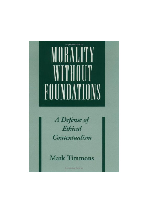 Morality without Foundations: A Defense of Ethical Contextualism