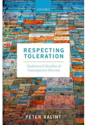 Respecting toleration : traditional liberalism and contemporary diversity