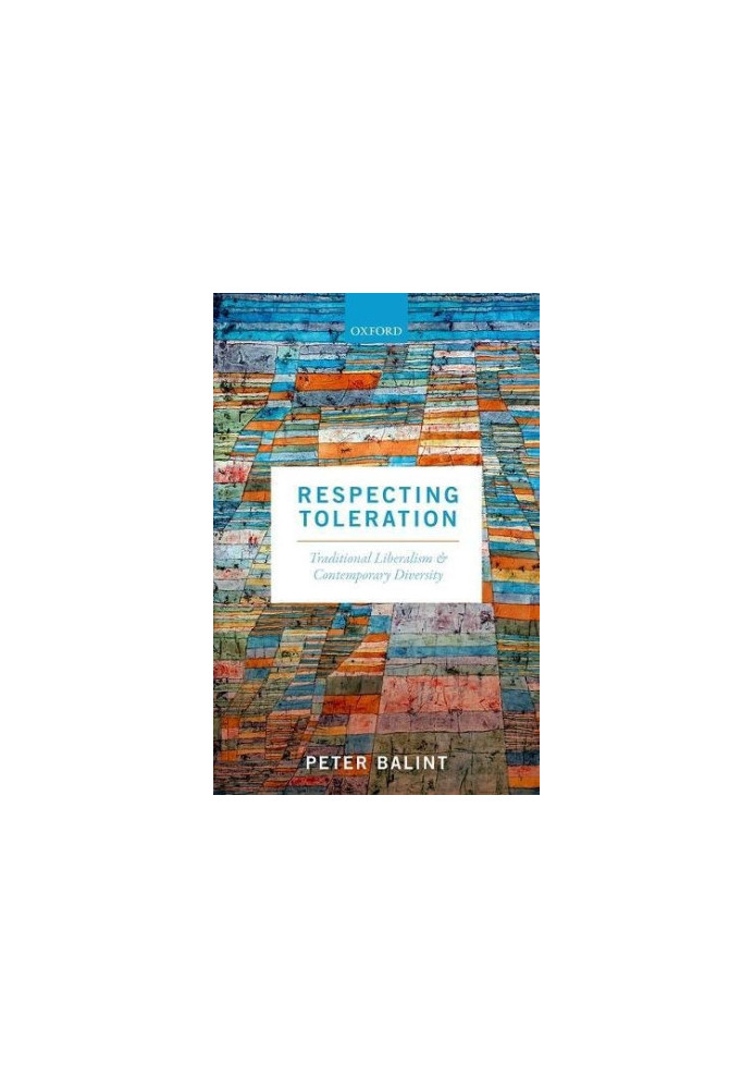 Respecting toleration : traditional liberalism and contemporary diversity
