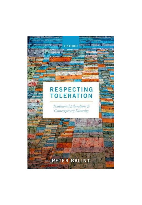 Respecting toleration : traditional liberalism and contemporary diversity