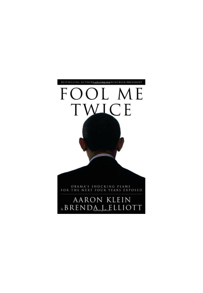 Fool me twice : Obama's shocking plans for the next four years exposed