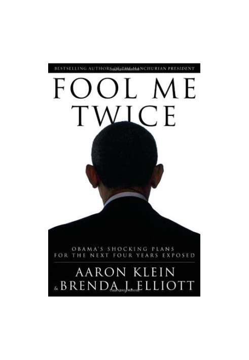 Fool me twice : Obama's shocking plans for the next four years exposed