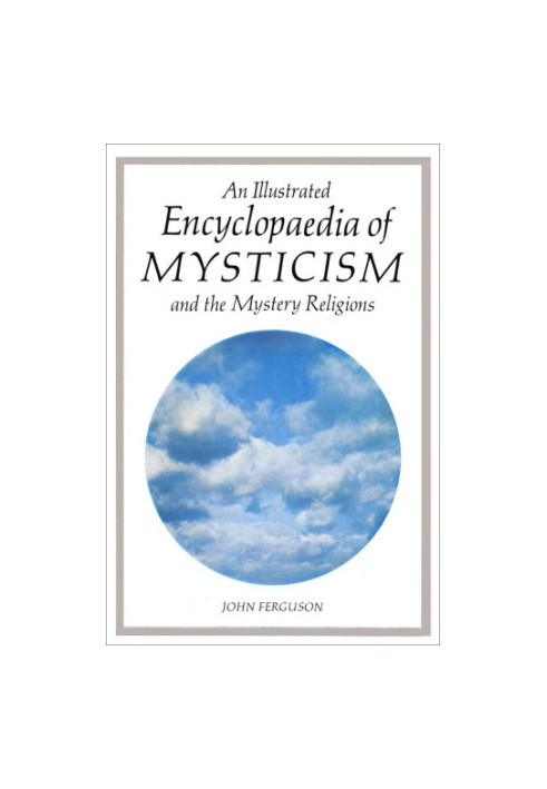 An Illustrated Encyclopaedia of Mysticism: and the Mystery Religions