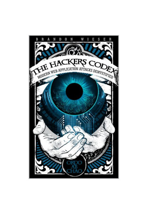 The Hackers Codex: Modern Web Application Attacks Demystified