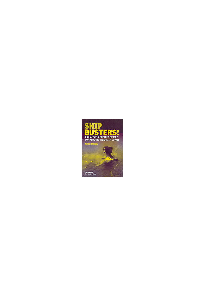 Ship-busters! : a classic account of RAF torpedo-bombers in WWII