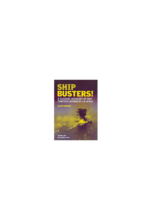 Ship-busters! : a classic account of RAF torpedo-bombers in WWII