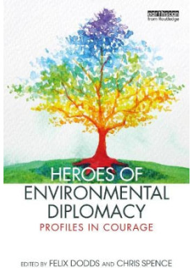 Heroes of Environmental Diplomacy: Profiles in Courage