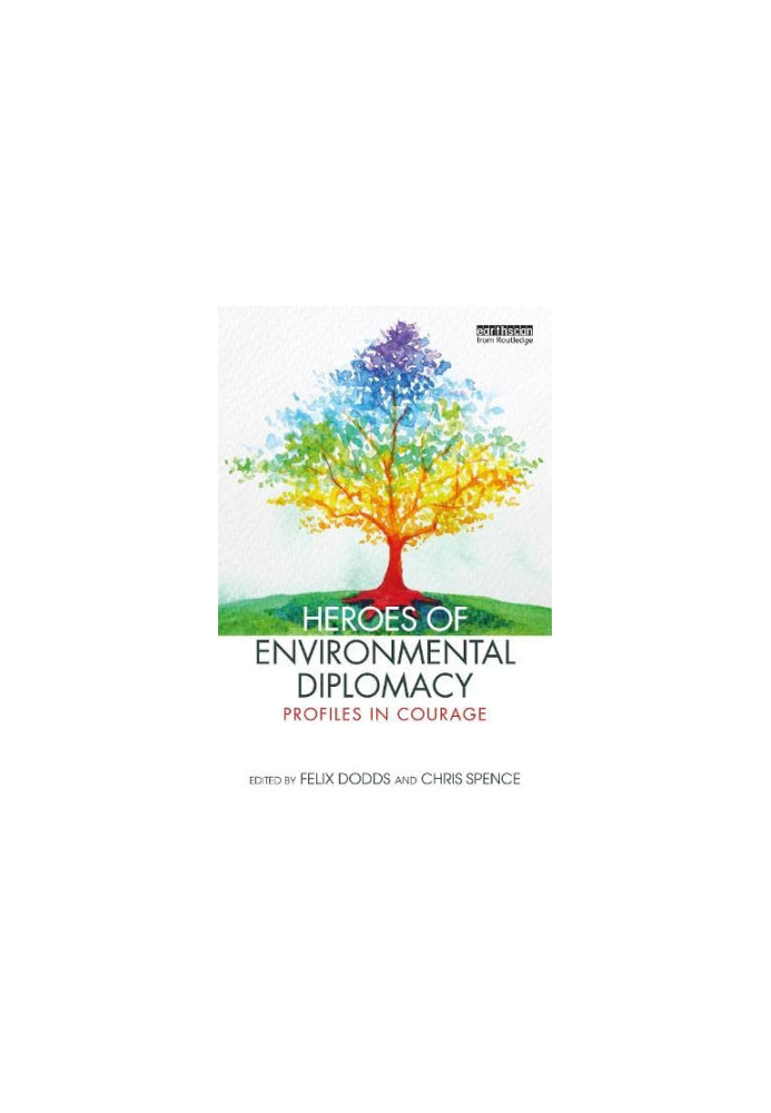 Heroes of Environmental Diplomacy: Profiles in Courage