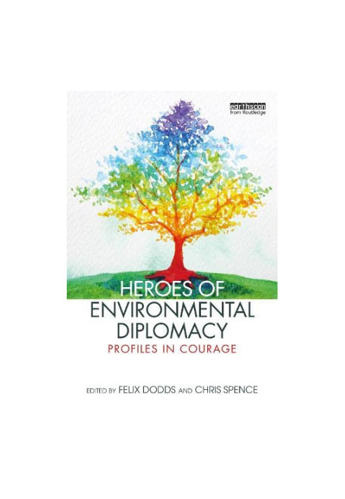Heroes of Environmental Diplomacy: Profiles in Courage