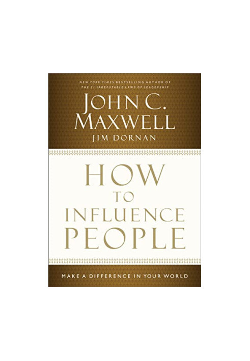 How to Influence People: Make a Difference in Your World