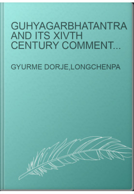 Guhyagarbhatantra and its XIVth century commentary phyogs-bcu mun-sel