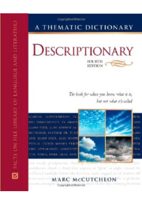 Descriptionary: A Thematic Dictionary, 4th edition (Facts On File Library of Language and Literature)