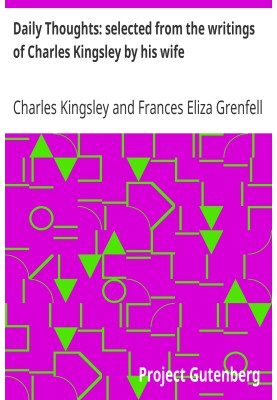 Daily Thoughts: selected from the writings of Charles Kingsley by his wife