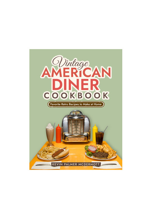 Vintage American Diner Cookbook: Favorite Retro Recipes to Make at Home (Vintage and Retro Cookbooks)