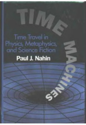 Time Machines: Time Travel in Physics, Metaphysics, and Science Fiction