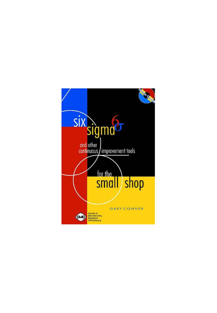 Six Sigma and other continuous improvement tools for the small shop