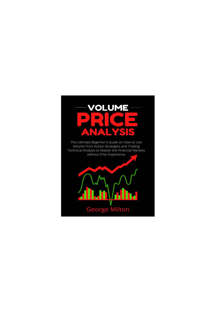 Volume Price Analysis: The Ultimate Beginner's Guide on How to Use Volume Price Action Strategies and Trading Technical Analy
